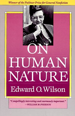 On Human Nature by Edward O. Wilson On Human Nature by Edward O. Wilson