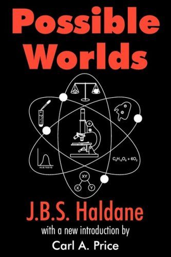 Possible Worlds by J.B.S. Haldane Possible Worlds by J.B.S. Haldane
