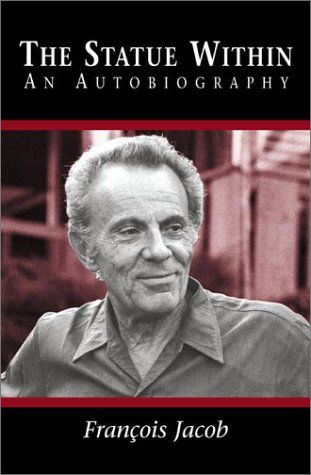 The Statue Within: An Autobiography by Francois Jacob The Statue Within: An Autobiography by Francois Jacob