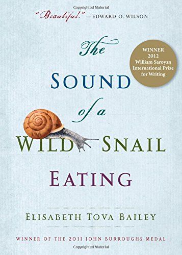 The Sound of a Wild Snail Eating by Elisabeth Tova Bailey The Sound of a Wild Snail Eating by Elisabeth Tova Bailey