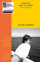 How to End a Story: Collected Diaries by Helen Garner