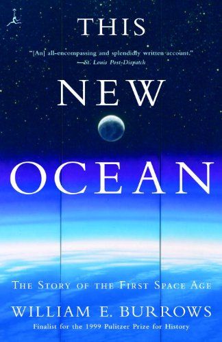 This New Ocean: The Story of the First Space Age by William E. Burrows This New Ocean: The Story of the First Space Age by William E. Burrows