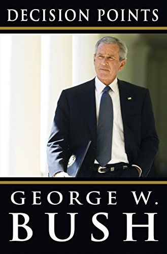 Decision Points by George W Bush Decision Points by George W Bush