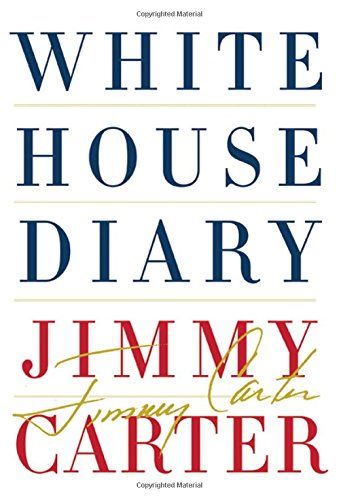 White House Diary by Jimmy Carter White House Diary by Jimmy Carter