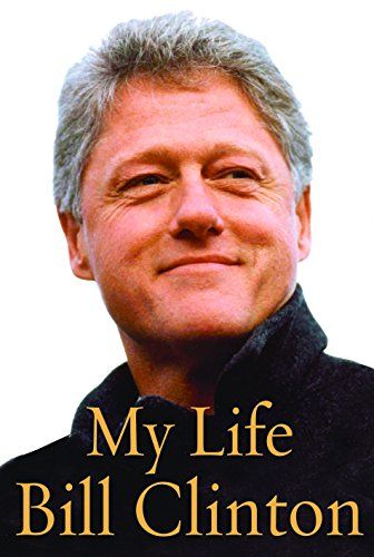 My Life by Bill Clinton My Life by Bill Clinton