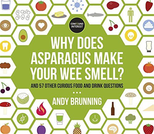 Why Does Asparagus Make Your Wee Smell?: And 57 other curious food and drink questions by Andy Brunning Why Does Asparagus Make Your Wee Smell?: And 57 other curious food and drink questions by Andy Brunning
