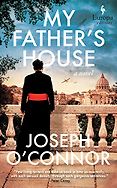 The Best Historical Fiction of 2024 - My Father's House by Joseph O'Connor