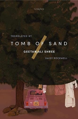 Tomb of Sand by Geetanjali Shree, translated by Daisy Rockwell
